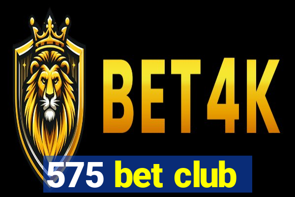 575 bet club